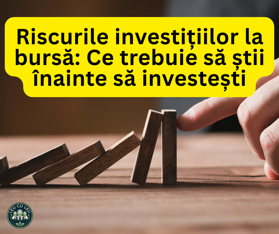 Riscurile investițiilor la bursă: Ce trebuie să știi înainte să investești