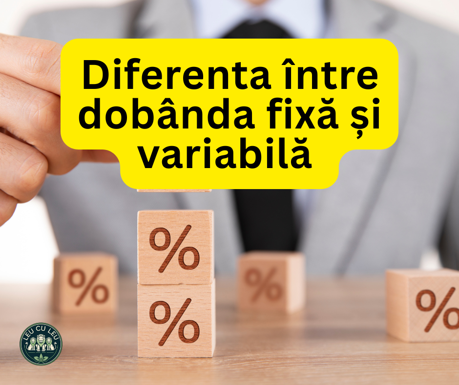 Diferenta între dobânda fixă și variabilă  – ce alegi în 2025?